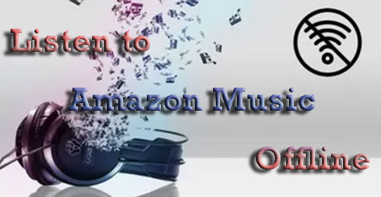listen to amazon music offline