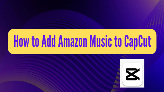 add amazon music to capcut