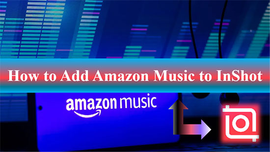 add amazon music to inshot