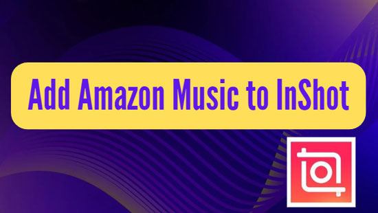 add amazon music to inshot