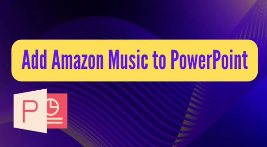 add amazon music to powerpoint