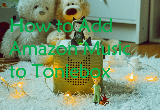how to add amazon music to toniebox
