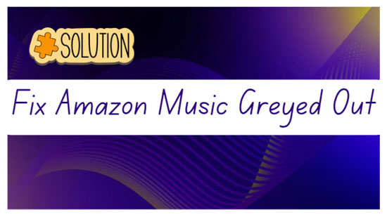 fix amazon music greyed out