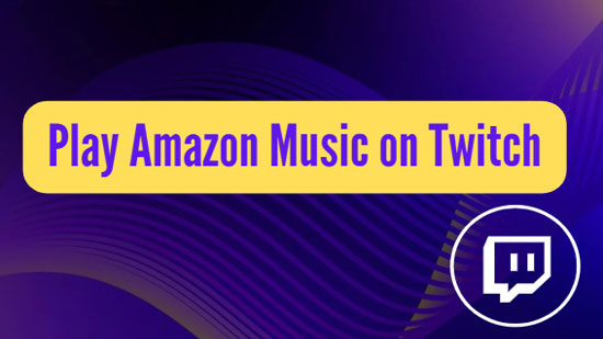 play amazon music on twitch