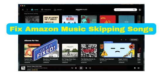 amazon music skipping songs