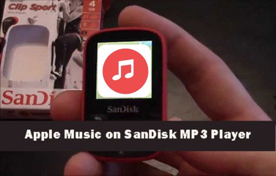 how to transfer apple music to sandisk mp3 player