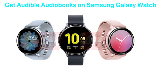 get audible audiobooks on samsung galaxy watch