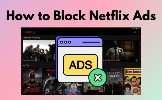 How to Block Netflix Ads [4 Effective Ways]