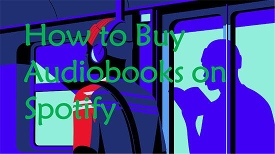 how to buy audiobooks on spotify