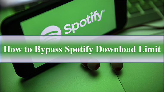 bypass spotify download limit