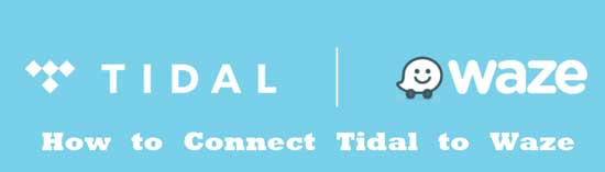 connect tidal to waze