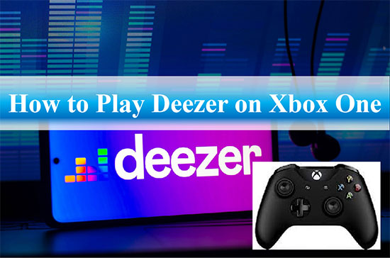 deezer on xbox one