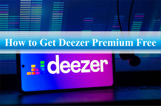 get deezer premium free