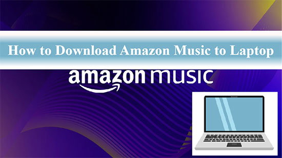 download amazon music to laptop