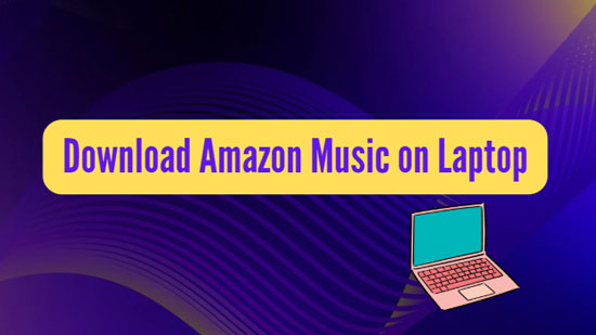 download amazon music to laptop