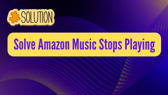 fix amazon music stops playing