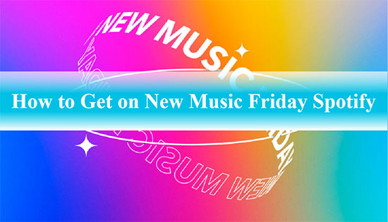 get on new music friday spotify