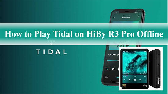 hiby r3 pro tidal offline