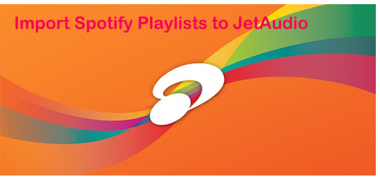 import spotify muisc to jetaudio