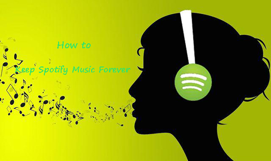 how to keep spotify music forever