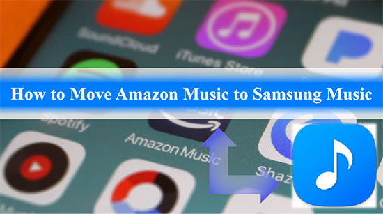 move amazon music to samsung music