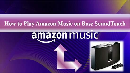 play amazon music on bose soundtouch 