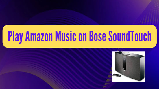 play amazon music on bose soundtouch 