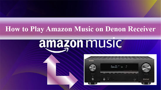 play amazon music on denon receiver