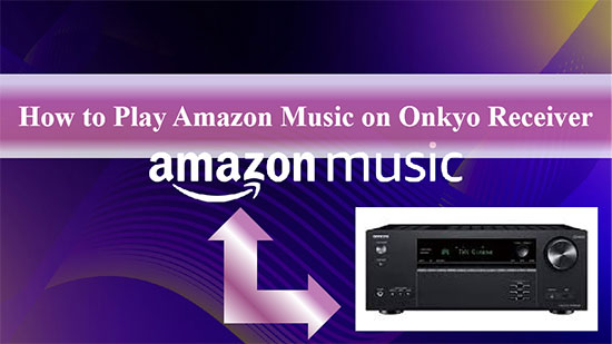 play amazon music on onkyo receiver