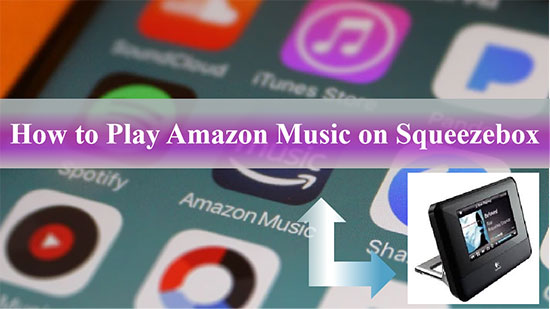 play amazon music on squeezebox 