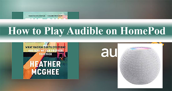 Top 3 Ways to Play Audible on HomePod