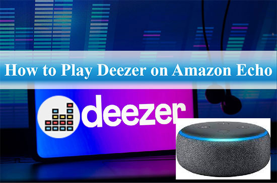 play deezer on amazon echo