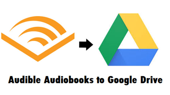 save audiobooks from audible to google drive