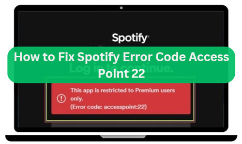 fix spotify error code access point 22