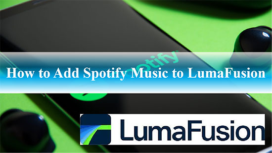 spotify music to lumafusion