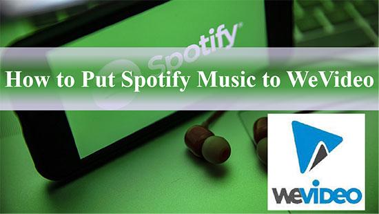 spotify to wevideo