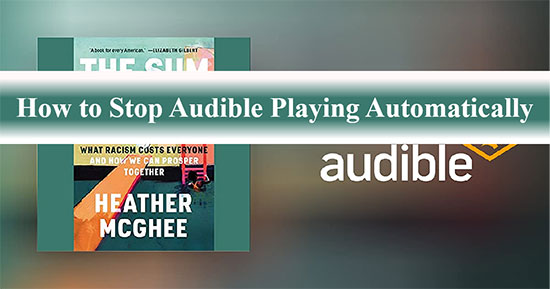 how to stop audible from playing automatically