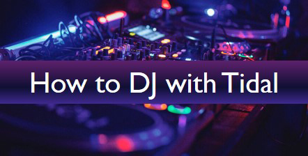 how to dj with tidal
