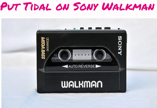 play tidal on sony walkman