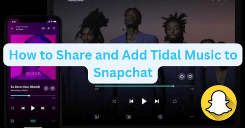 share and add tidal music to snapchat