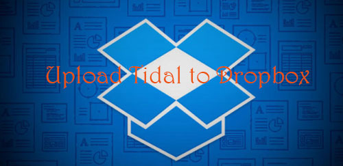 upload tidal to dropbox