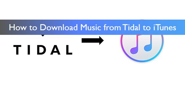 how to download music from tidal to itunes