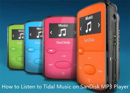 listen to tidal music on sandisk mp3 player