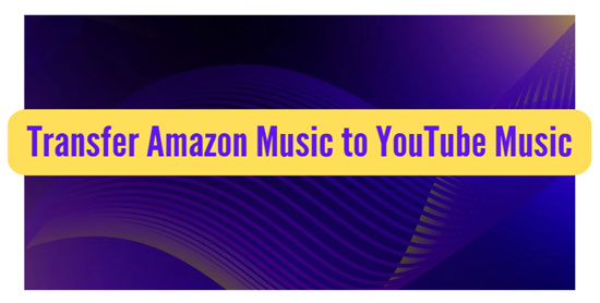 how to transfer amazon music to youtube music