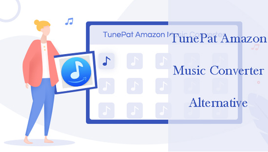 tunepat amazon music converter alternative