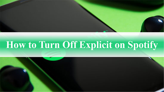 how to turn off explicit on spotify