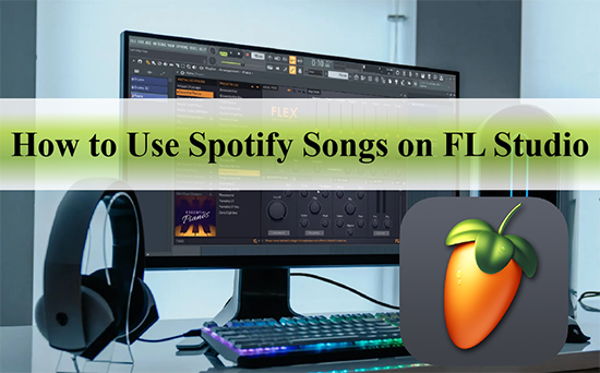 how to use spotify songs on fl studio