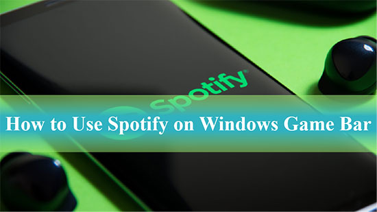 use spotify on windows game bar