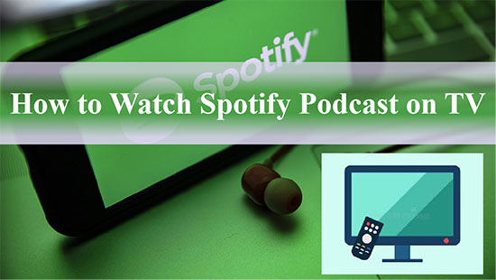 watch spotify podcast on tv 